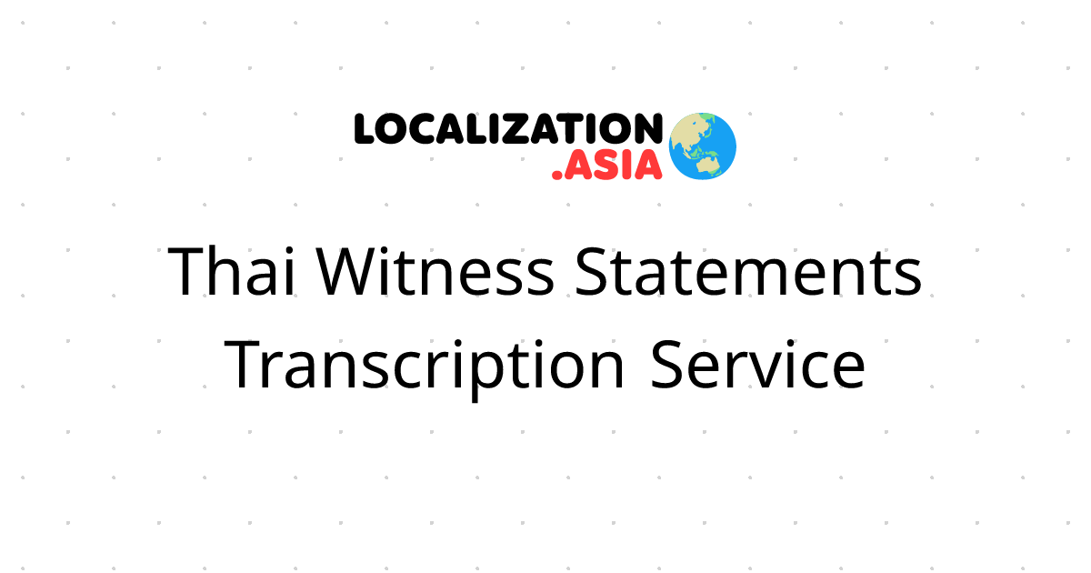 Thai Witness Statements Transcription Service