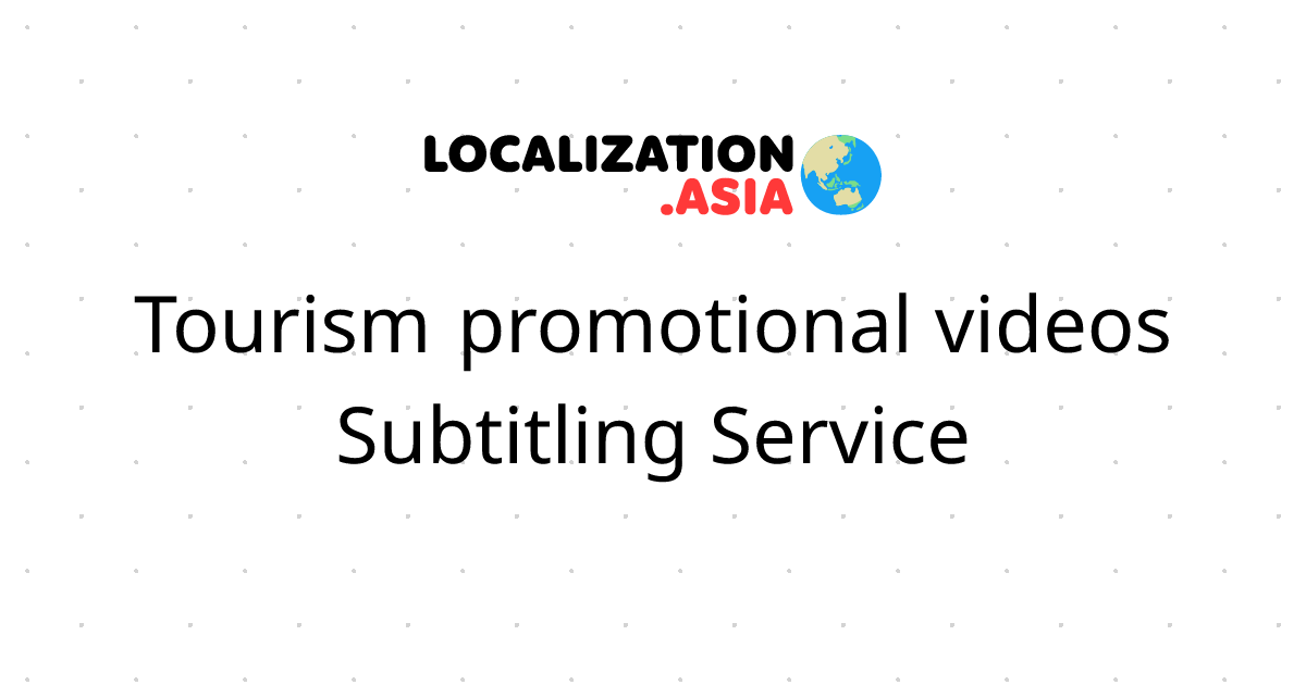 Tourism promotional videos Subtitling Service