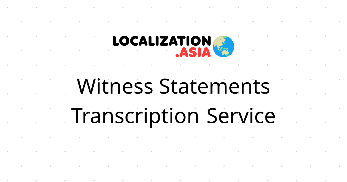 Witness Statements Transcription Service